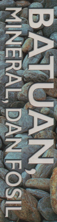 Seri Intisari Ilmu:Batuan, Mineral, Dan Fosil