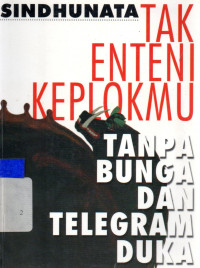 Tak Enteni Keplokmu:Tanpa Bunga dan Telegram Duka