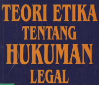 Teori Etika Tentang Hukuman Legal