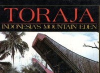 TORAJA ;: iNDONESIAS MOUNTAIN EDEN