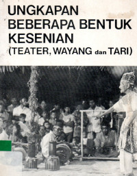 Ungkapan beberapa bentuk kesenian (Teater, wayang dan tari)